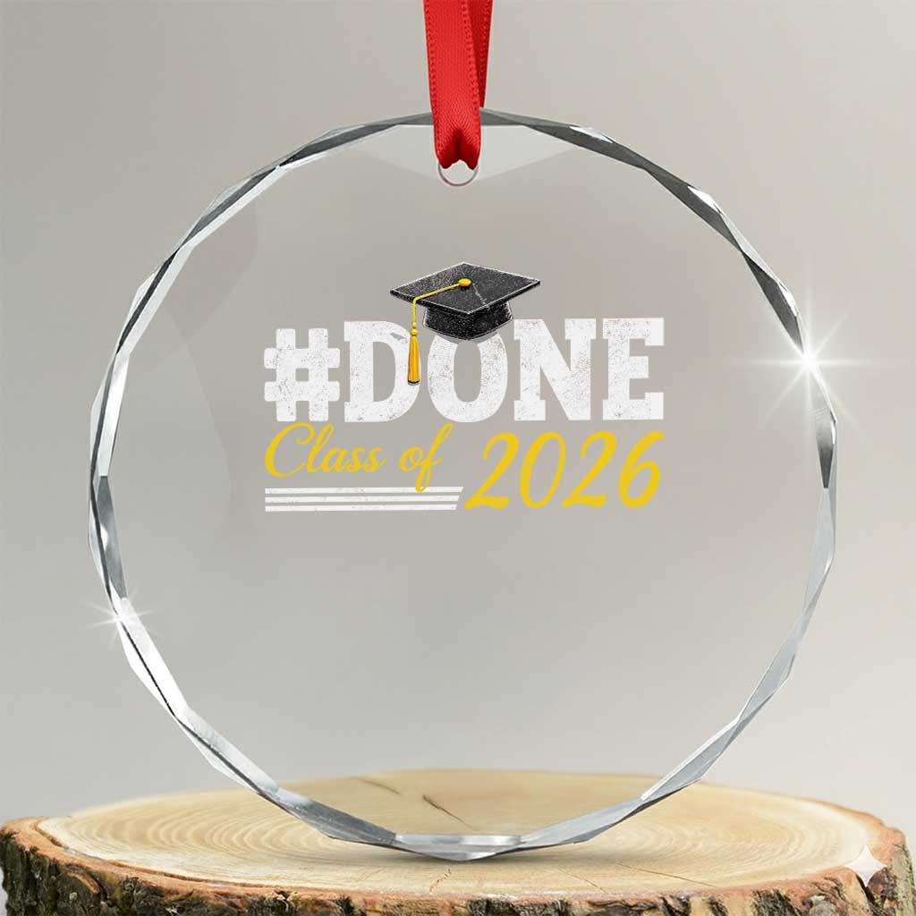 Done Class of 2026 Graduation Crystal Glass Ornament Mortarboard Graphic TS11 Transparent Glass 3'' Circle Print Your Wear