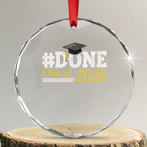 Done Class of 2026 Graduation Crystal Glass Ornament Mortarboard Graphic TS11 Transparent Glass 3'' Circle Print Your Wear