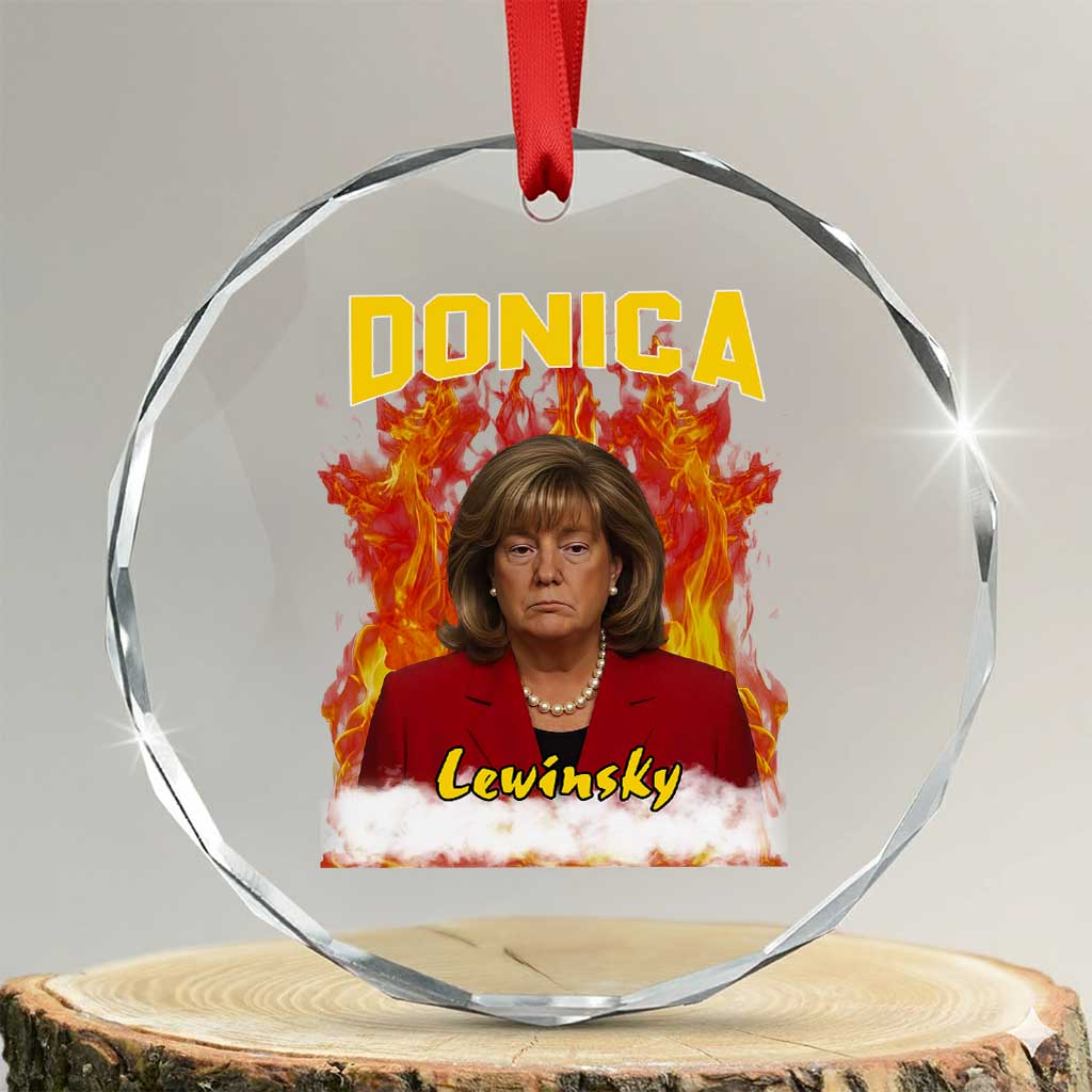 Donica Lewinsky Fire Trump Meme Crystal Glass Ornament Viral Scandal Parody Political Roast Vibes TS02 Transparent Glass 3'' Circle Print Your Wear