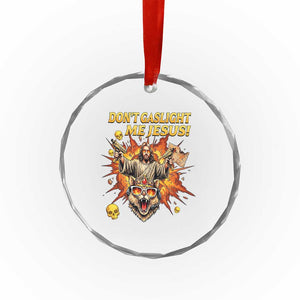 Don't Gaslight Me Jesus Crystal Glass Ornament Funny Princess Cat Sci-Fi Book Lover TS14 Print Your Wear