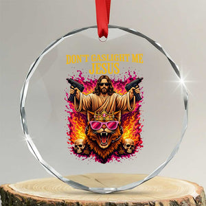 Dont Gaslight Me Jesus Crystal Glass Ornament Princess Cat Princess Meme Faith Humor TS11 Transparent Glass 3'' Circle Print Your Wear
