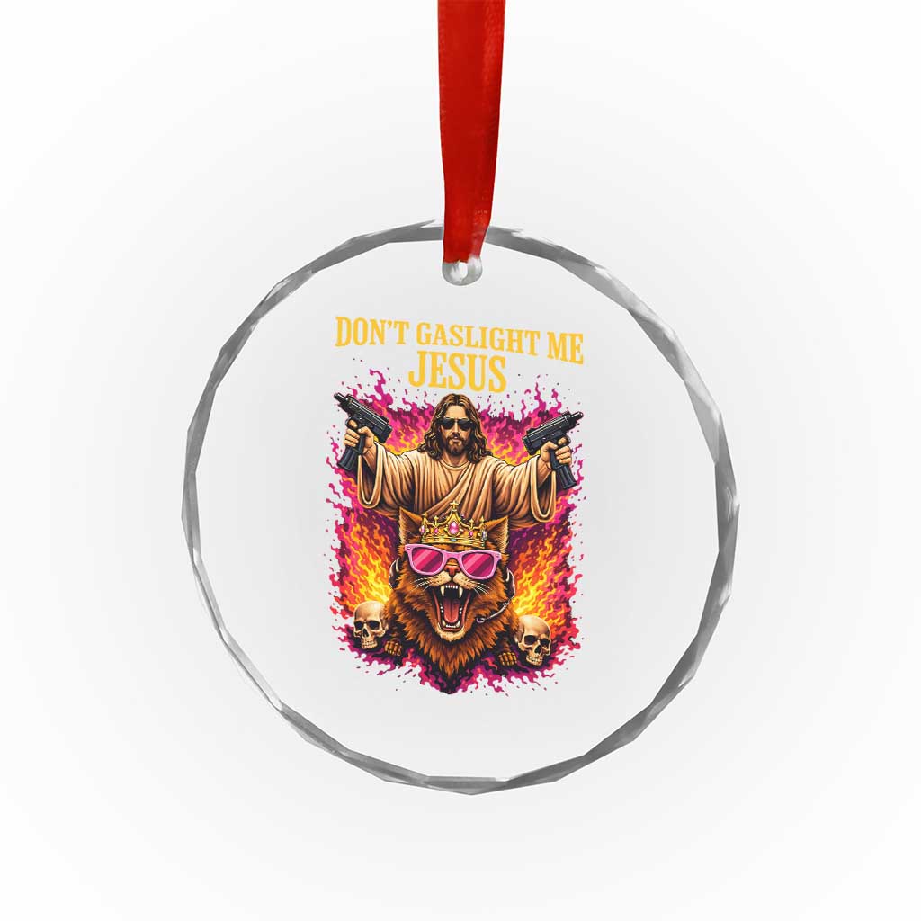 Dont Gaslight Me Jesus Crystal Glass Ornament Princess Cat Princess Meme Faith Humor TS11 Print Your Wear