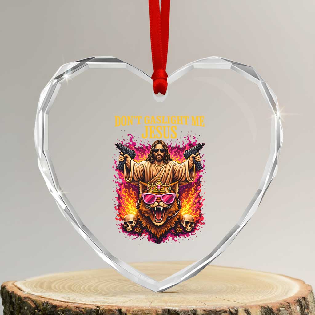 Dont Gaslight Me Jesus Heart Crystal Glass Ornament Princess Cat Princess Meme Faith Humor TS11 Transparent Glass 3'' Heart Print Your Wear