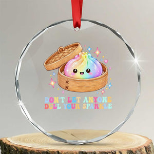 Dont Let Anyone Dull Your Sparkle Cute Rainbow Dumpling Squishy Graphic Crystal Glass Ornament