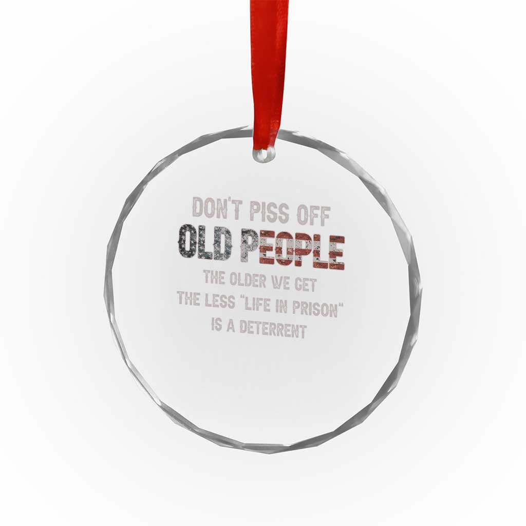 Dont Piss Off Old People Crystal Glass Ornament Funny Saying Retro Sarcastic Birthday Gifts TS10 Print Your Wear