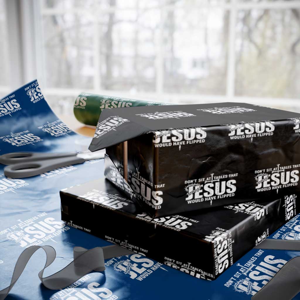 Dont Sit At Tables That Jesus Would Have Flipped Wrapping Paper Roll Funny Christian TS11 Black Print Your Wear