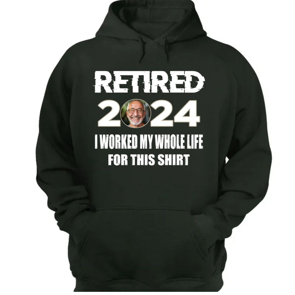 Personalized 2024 Retirement Shirt Custom Photo I'm Retired I Worked My Whole Life CTM02 Hoodie Custom - Printyourwear