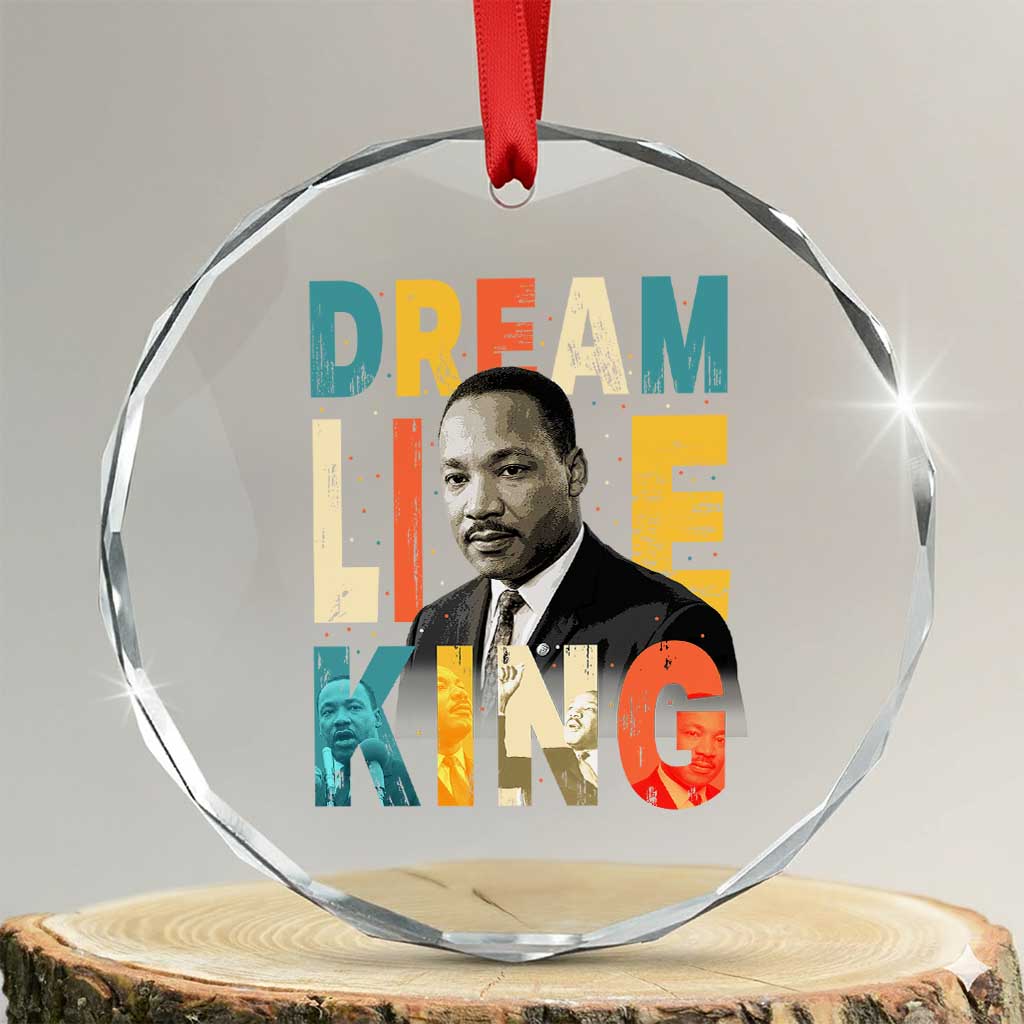 Dream Like King Inspirational MLK Graphic Crystal Glass Ornament Civil Rights Legacy Tribute TS02 Transparent Glass 3'' Circle Print Your Wear