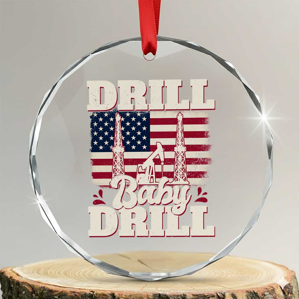 Drill Baby Drill American Flag Crystal Glass Ornament Retro Oilfield Oil Rig Patriot TS02 Transparent Glass 3'' Circle Print Your Wear