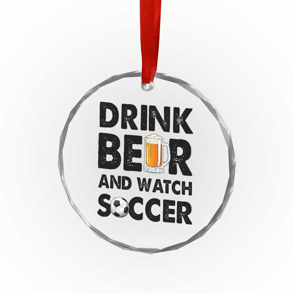 Drink Beer And Watch Soccer Crystal Glass Ornament Funny Beer Lover TS12 Print Your Wear