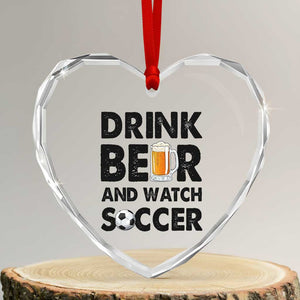 Drink Beer And Watch Soccer Heart Crystal Glass Ornament Funny Beer Lover TS12 Transparent Glass 3'' Heart Print Your Wear