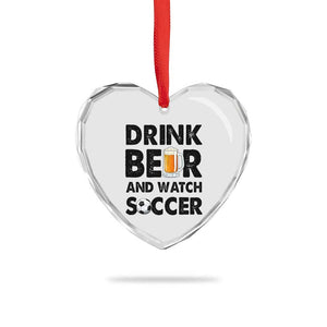 Drink Beer And Watch Soccer Heart Crystal Glass Ornament Funny Beer Lover TS12 Print Your Wear