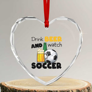 Drink Beer And Watch Soccer Heart Crystal Glass Ornament Funny Drinking Lover TS12 Transparent Glass 3'' Heart Print Your Wear