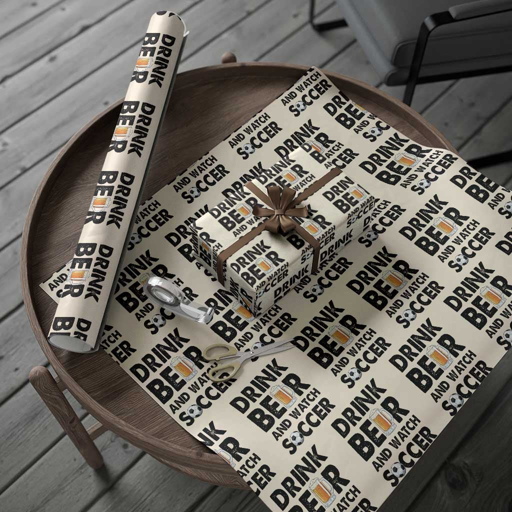Drink Beer And Watch Soccer Wrapping Paper Roll Funny Beer Lover TS12 Beige Print Your Wear