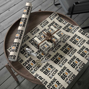 Drink Beer And Watch Soccer Wrapping Paper Roll Funny Beer Lover TS12 Beige Print Your Wear