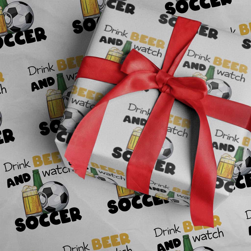 Drink Beer And Watch Soccer Wrapping Paper Roll Funny Drinking Lover TS12 White Print Your Wear