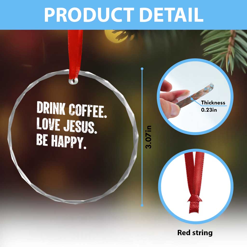 Drink Coffee Love Jesus Be Happy Crystal Glass Ornament Inspirational Christian Lifestyle TS02 Print Your Wear