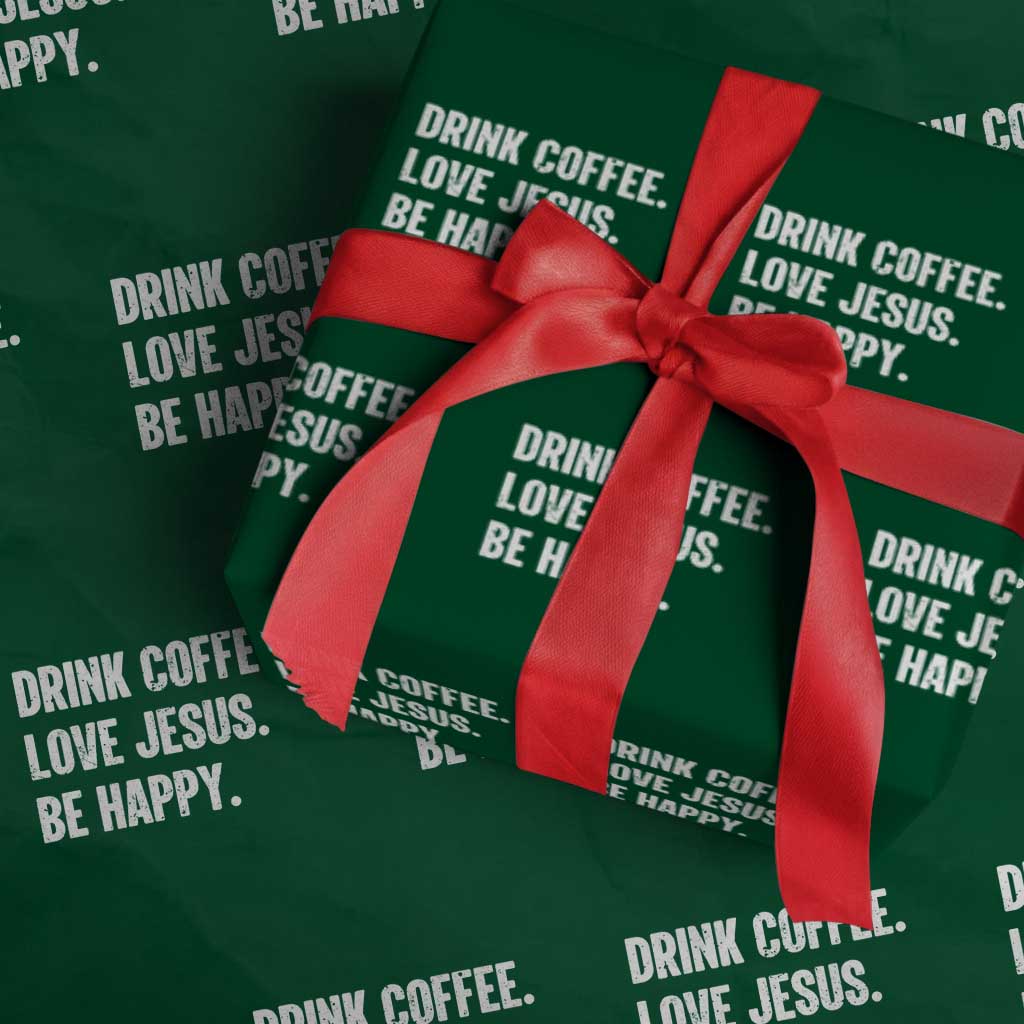 Drink Coffee Love Jesus Be Happy Wrapping Paper Roll Inspirational Christian Lifestyle TS02 Green Print Your Wear