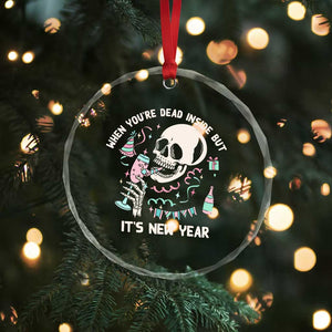 Drinking Skeleton Crystal Glass Ornament When You're Dead Inside But It's New Year TS02 Print Your Wear