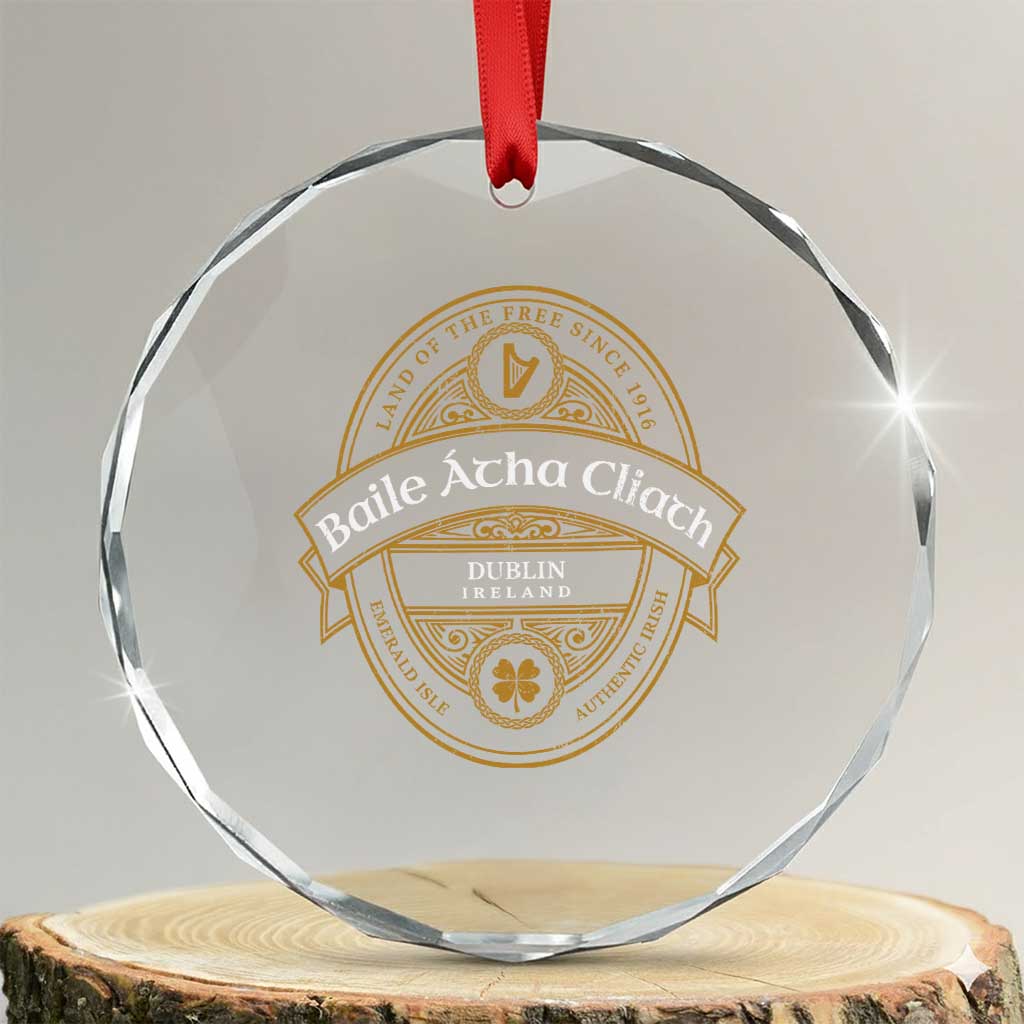 Dublin Ireland Crystal Glass Ornament Baile Atha Cliath Land Of The Free Since 1916 TS11 Transparent Glass 3'' Circle Print Your Wear