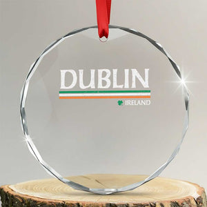 Dublin Ireland Crystal Glass Ornament Ireland Flag Souvenirs St Patricks Day Shamrock TS11 Transparent Glass 3'' Circle Print Your Wear