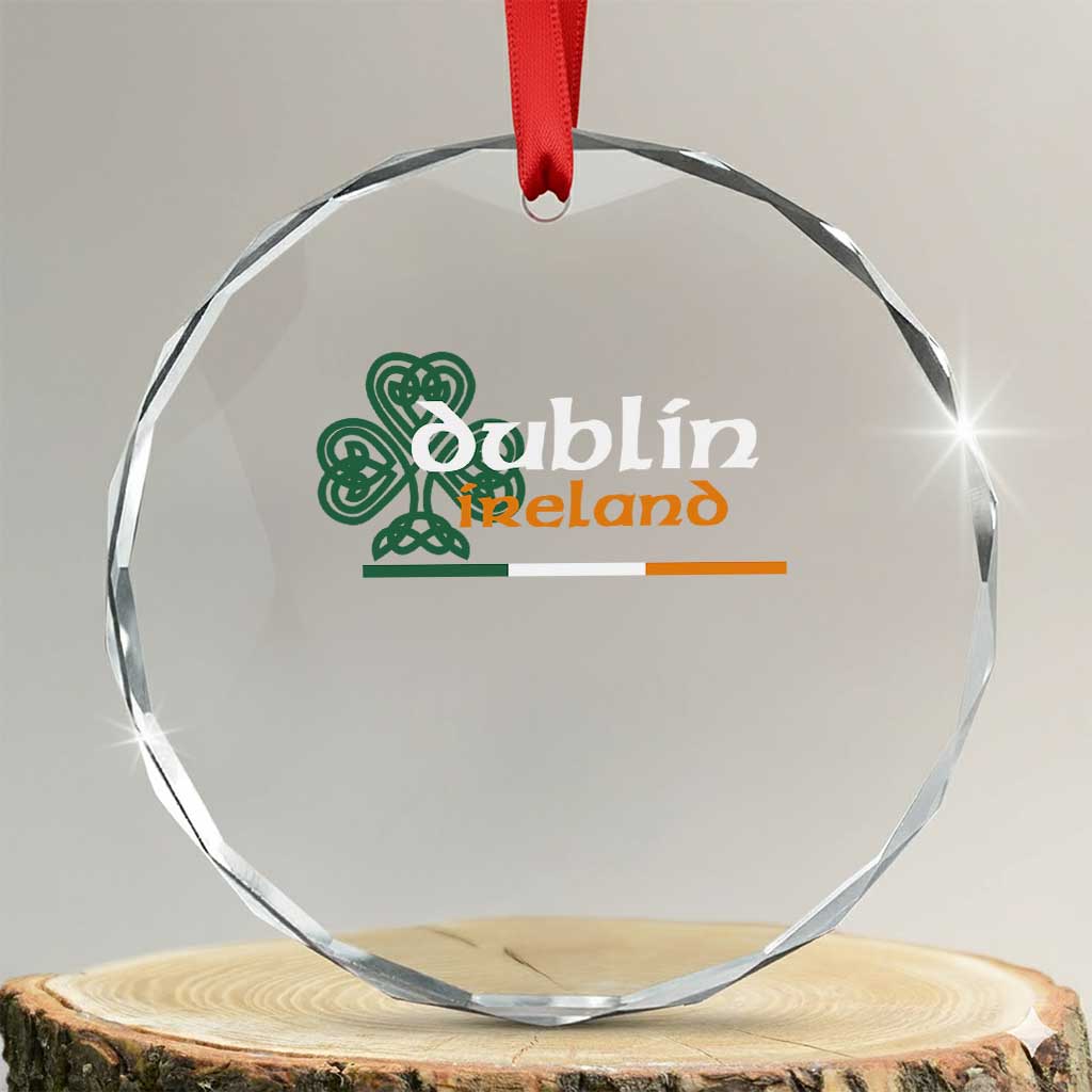 Dublin Ireland Crystal Glass Ornament Irish City Souvenir St Patricks Day Celtic Shamrock TS11 Transparent Glass 3'' Circle Print Your Wear