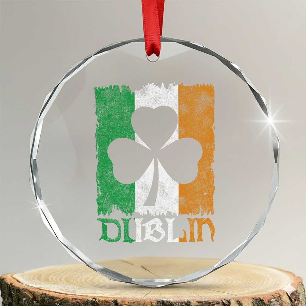 Dublin Ireland St Patricks Day Crystal Glass Ornament Distressed Shamrock Vintage Irish Flag TS11 Transparent Glass 3'' Circle Print Your Wear