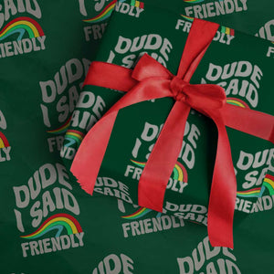 Dude I Said Friendly Wrapping Paper Roll Funny Gamer Quote TS14 Green Print Your Wear