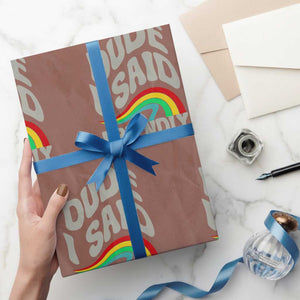 Dude I Said Friendly Wrapping Paper Roll Funny Gamer Quote TS14 Mocha Print Your Wear