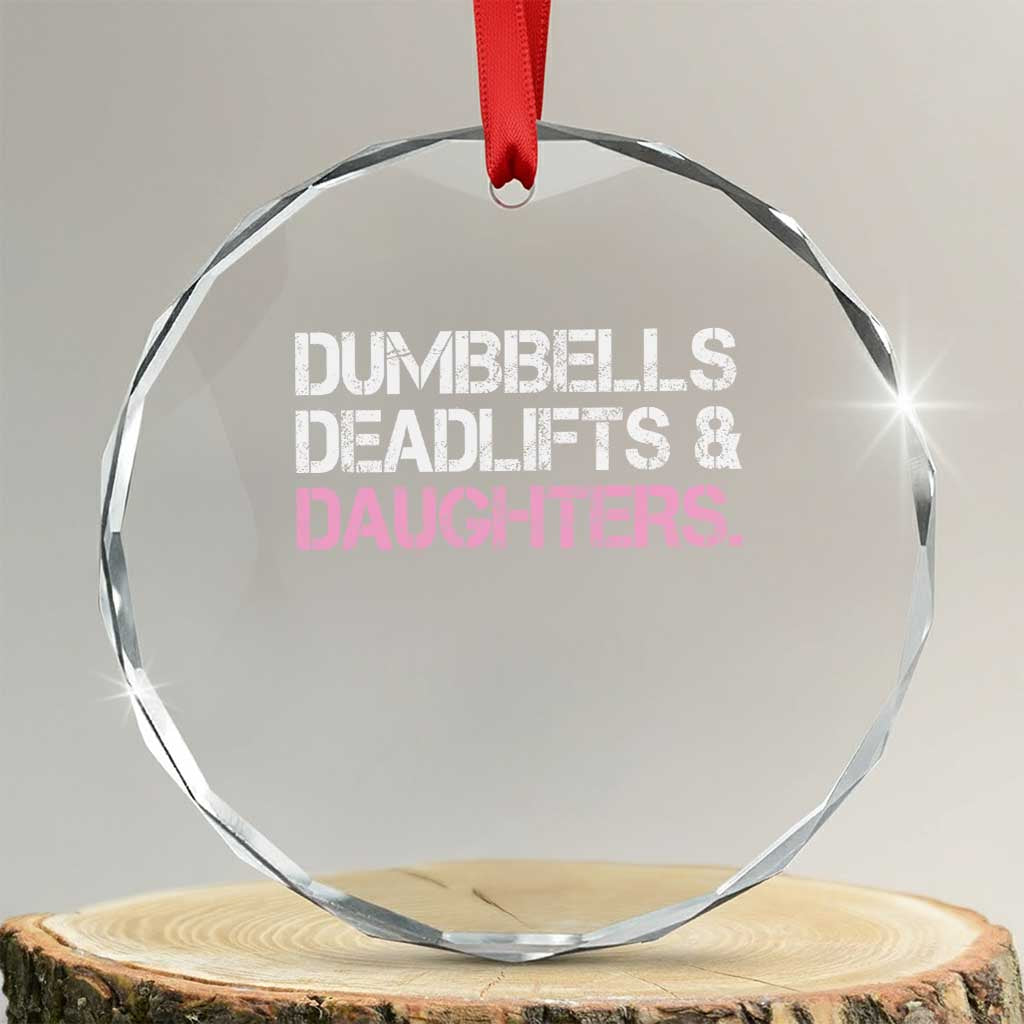 Dumbbells Deadlifts And Daughters Crystal Glass Ornament Funny Gym Girl Dad