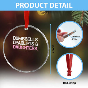 Dumbbells Deadlifts And Daughters Crystal Glass Ornament Funny Gym Girl Dad