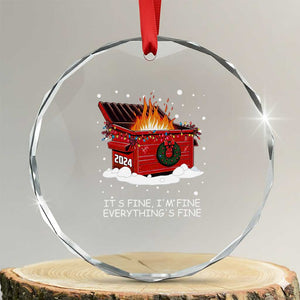Dumpster Fire Crystal Glass Ornament Everythings Fine Funny Christmas TS10 Transparent Glass 3'' Circle Print Your Wear