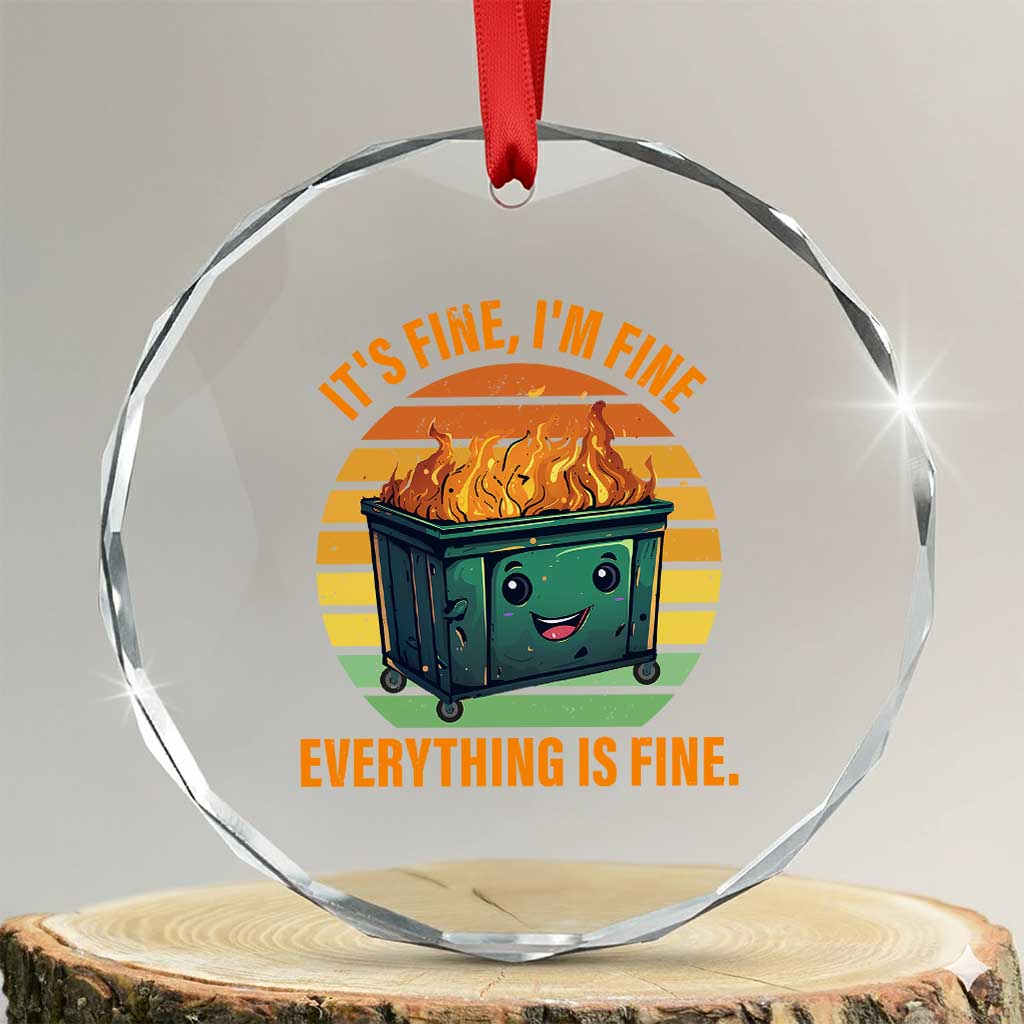 Dumpster Fire Crystal Glass Ornament It's Fine I'm Fine Everything Is Fine Retro Vintage TS02 Transparent Glass 3'' Circle Print Your Wear