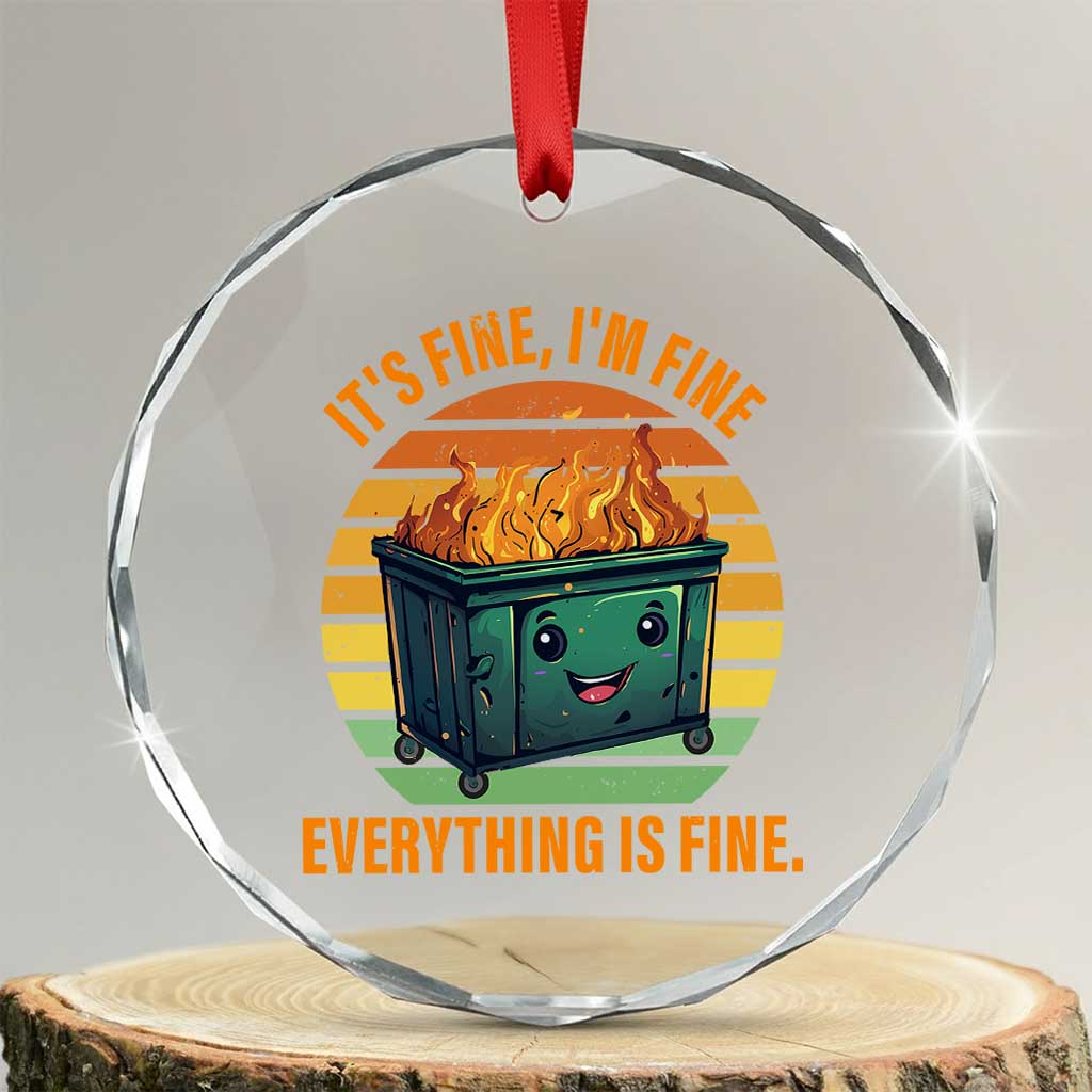 Dumpster Fire Crystal Glass Ornament It's Fine I'm Fine Everything Is Fine Retro Vintage TS02 Transparent Glass 3'' Circle Print Your Wear