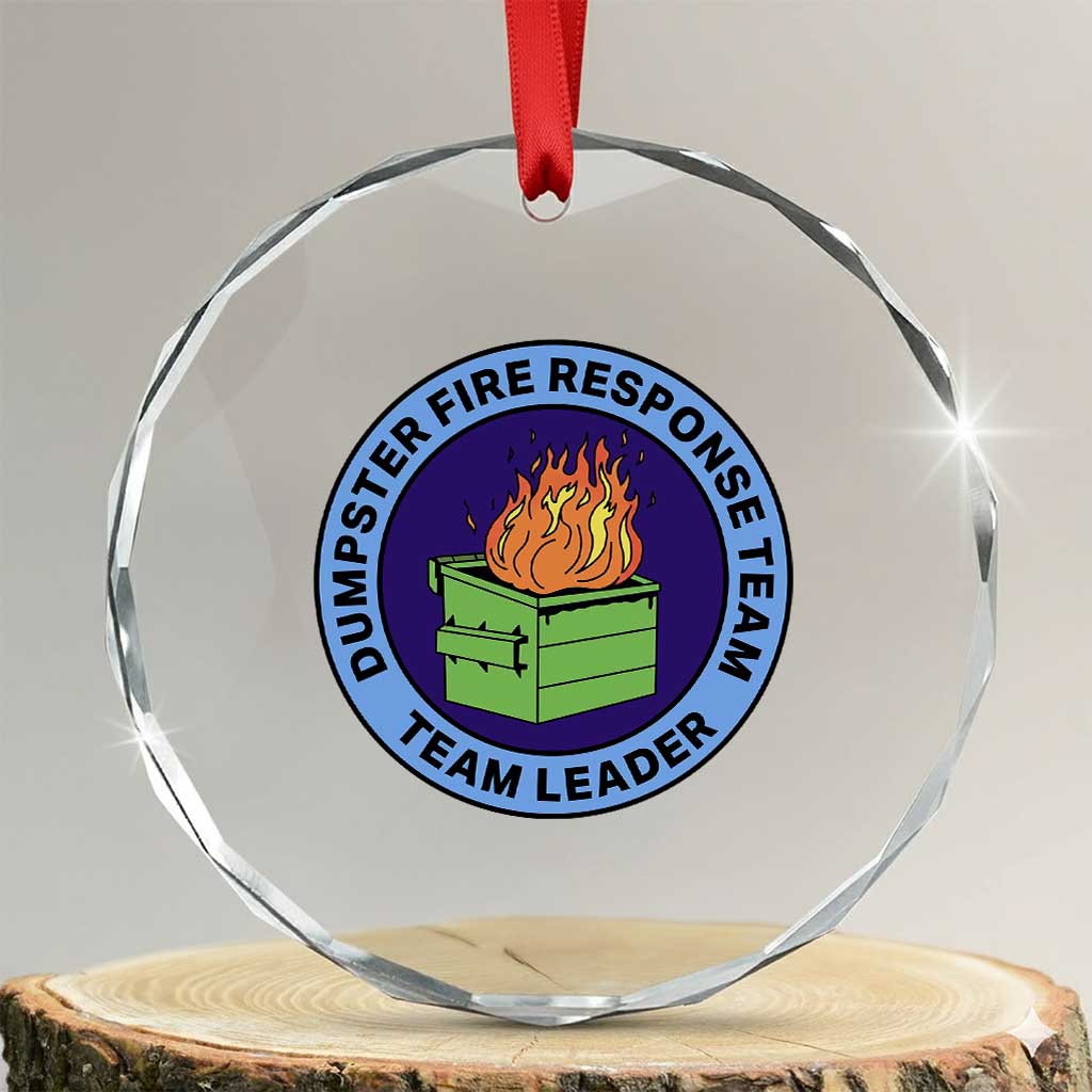 Dumpster Fire Response Team Leader Badge Crystal Glass Ornament Funny Office Chaos Holiday Gag Gift TS02 Transparent Glass 3'' Circle Print Your Wear