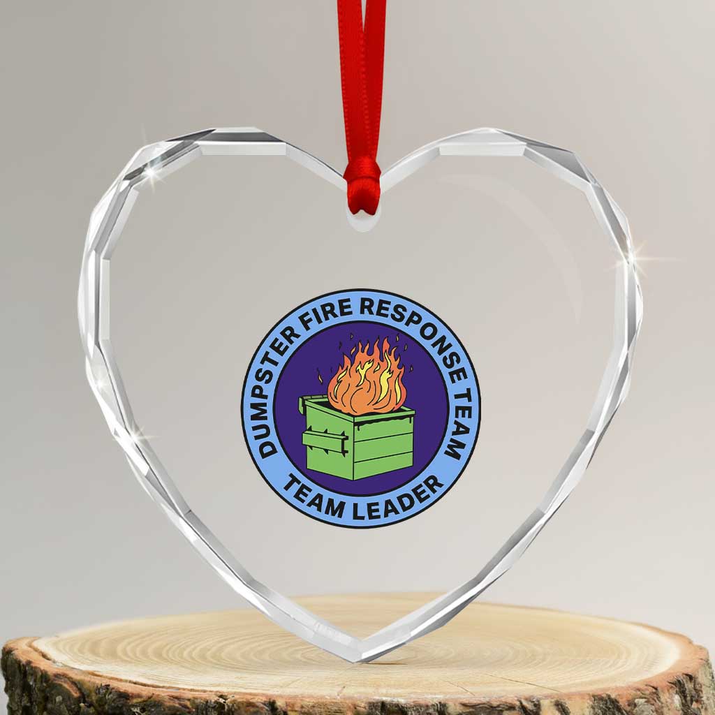 Dumpster Fire Response Team Leader Badge Heart Crystal Glass Ornament Funny Office Chaos Holiday Gag Gift TS02 Transparent Glass 3'' Heart Print Your Wear