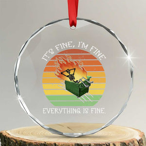 Dumpster Fire Skeleton Crystal Glass Ornament It's Fine I'm Fine Everything Is Fine TS02 Transparent Glass 3'' Circle Print Your Wear