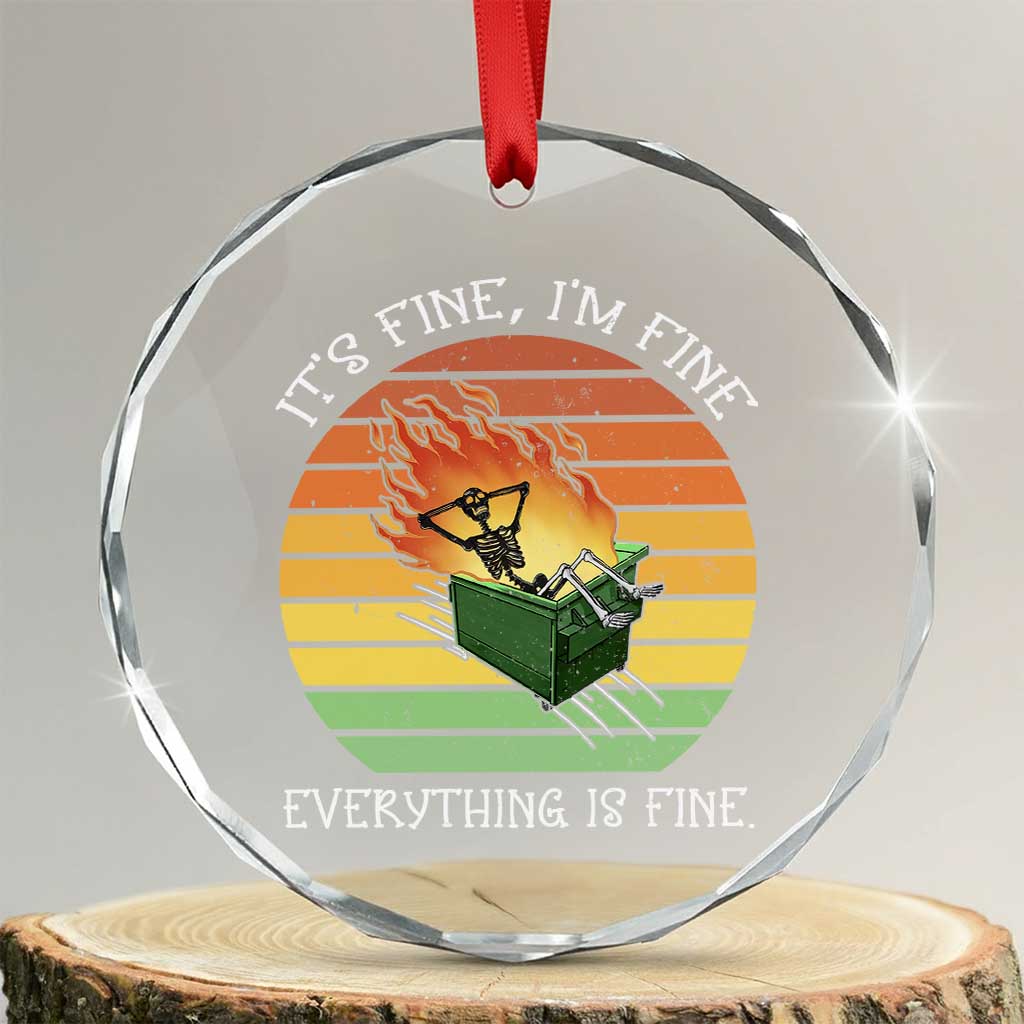 Dumpster Fire Skeleton Crystal Glass Ornament It's Fine I'm Fine Everything Is Fine TS02 Transparent Glass 3'' Circle Print Your Wear