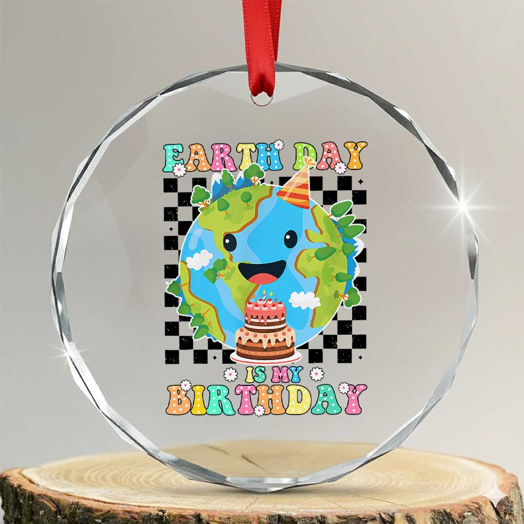 Earth Day Birthday Crystal Glass Ornament Its My Birthday April 22 TS10 Transparent Glass 3'' Circle Print Your Wear
