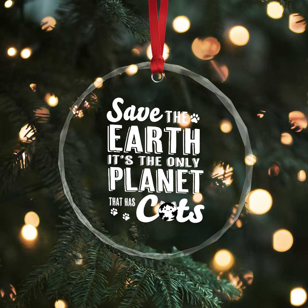 Earth Day Cat Lover Crystal Glass Ornament Save Earth Its The Only Planet With Cats TS12 Print Your Wear