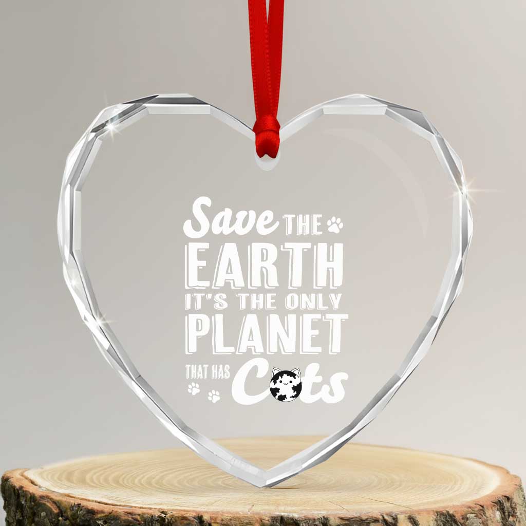Earth Day Cat Lover Heart Crystal Glass Ornament Save Earth Its The Only Planet With Cats TS12 Transparent Glass 3'' Heart Print Your Wear