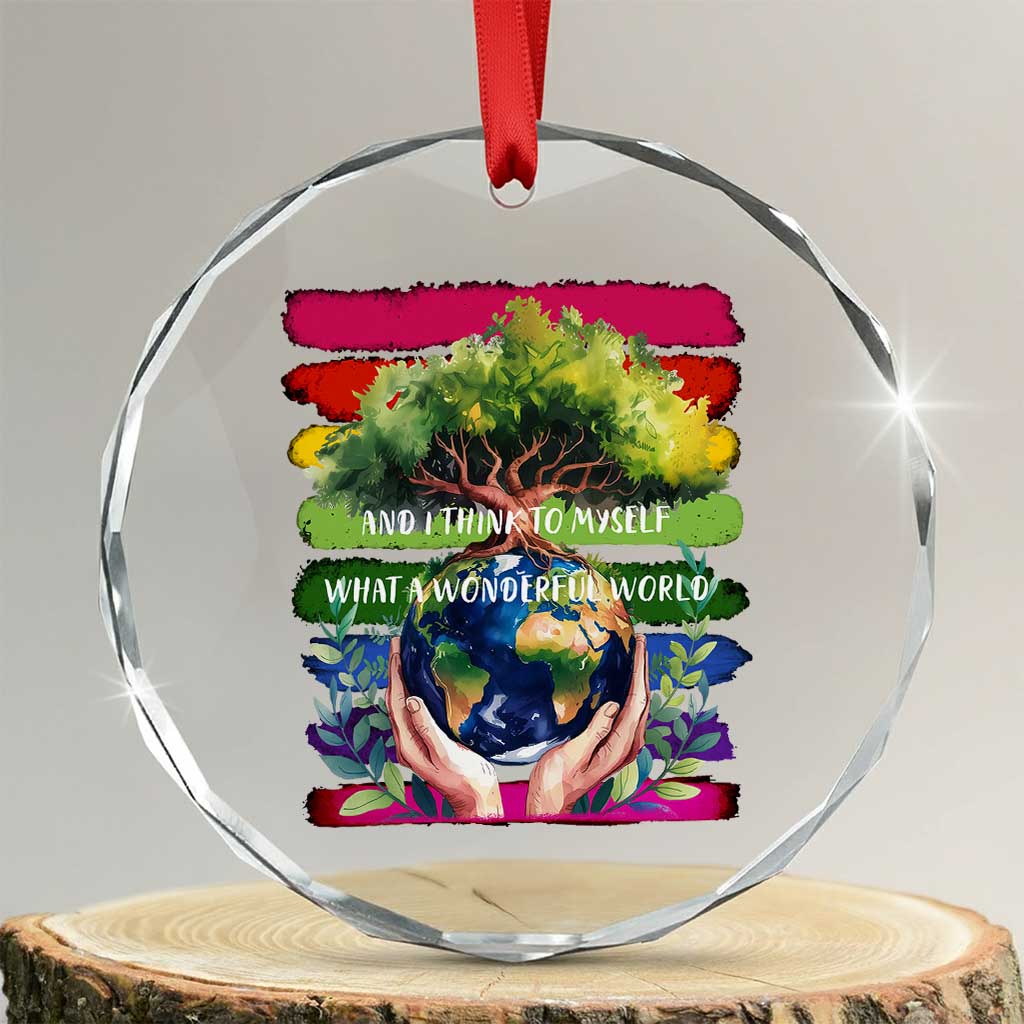 Earth Day Crystal Glass Ornament And I Think To Myself What A Wonderful World Rainbow TS02 Transparent Glass 3'' Circle Print Your Wear