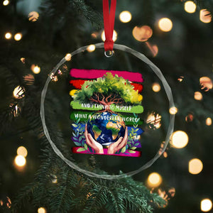 Earth Day Crystal Glass Ornament And I Think To Myself What A Wonderful World Rainbow TS02 Print Your Wear