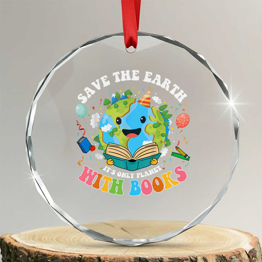 Earth Day Crystal Glass Ornament Save Earth Its Only Planet With Books Reader TS10 Transparent Glass 3'' Circle Print Your Wear