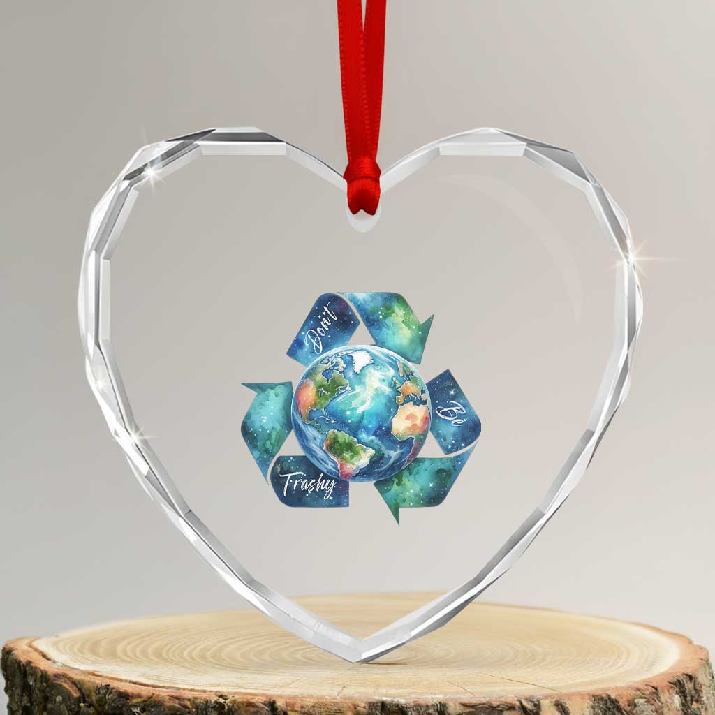 Earth Day Dont Be Trashy Heart Crystal Glass Ornament Environmental Awareness Gift TS12 Transparent Glass 3'' Heart Print Your Wear
