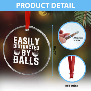 Easily Distracted By Balls Funny Golfer Crystal Glass Ornament Sarcastic Golfing Humor for Golf Dads n Men TS02 Print Your Wear