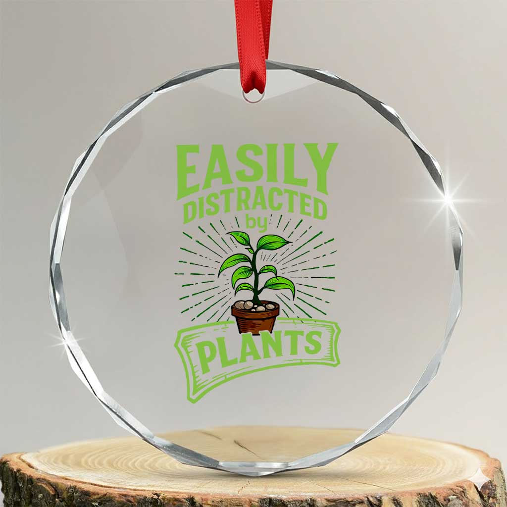 Easily Distracted By Plants Crystal Glass Ornament Funny Gardening Lover Gift TS12 Transparent Glass 3'' Circle Print Your Wear
