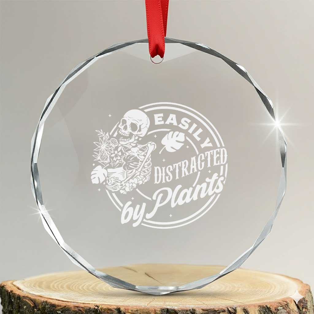Easily Distracted By Plants Skeleton Crystal Glass Ornament Funny Gardener Plant Lover TS12 Transparent Glass 3'' Circle Print Your Wear