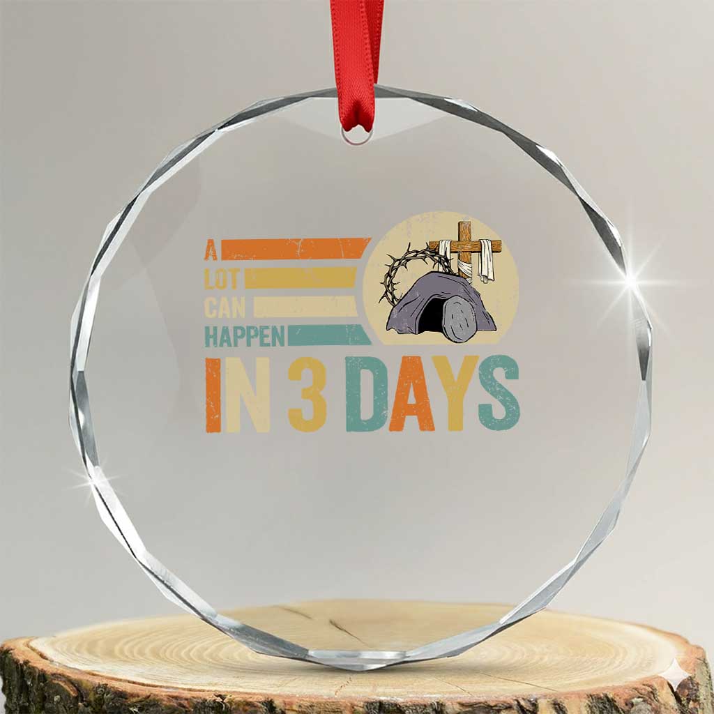 Easter A Lot Can Happen In 3 Days Religious Crystal Glass Ornament TS11 Transparent Glass 3'' Circle Print Your Wear
