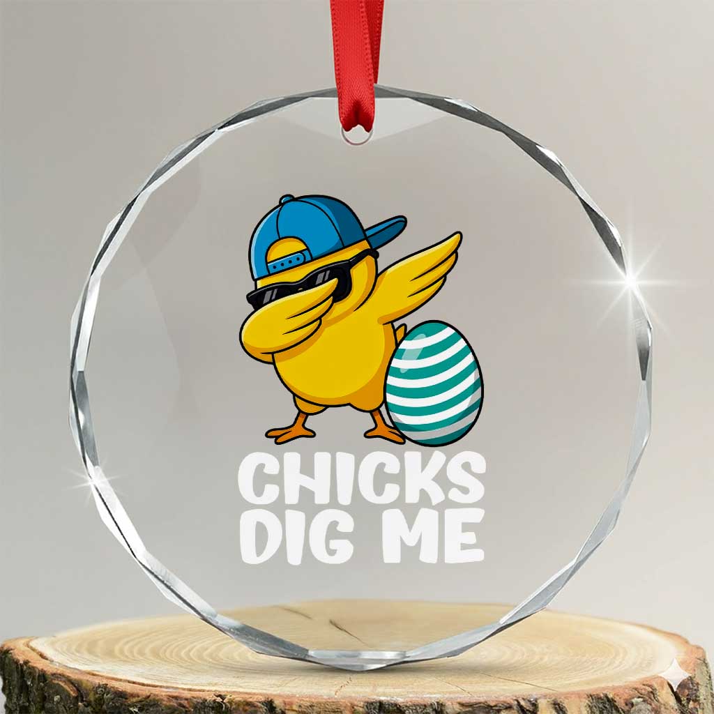 Easter Chicks Dig Me Crystal Glass Ornament Cute Chicken Dabbing Egg Hunt Toddler TS14 Transparent Glass 3'' Circle Print Your Wear